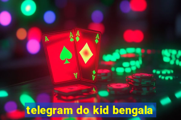 telegram do kid bengala